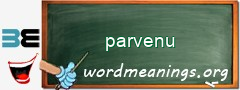 WordMeaning blackboard for parvenu